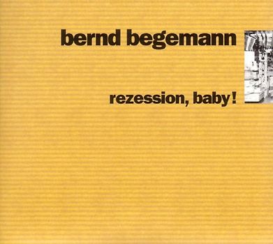 Bernd Begemann - Rezession,Baby!