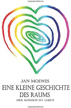 Eine kleine Geschichte des Raums: Der Kosmos lebt