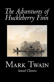 The Adventures of Huckleberry Finn by Mark Twain, Fiction, Classics