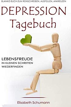 DEPRESSION TAGEBUCH. Blanko Buch zum reinschreiben, ausfüllen, ankreuzen. Lebensfreude in kleinen Schritten wiederfinden.