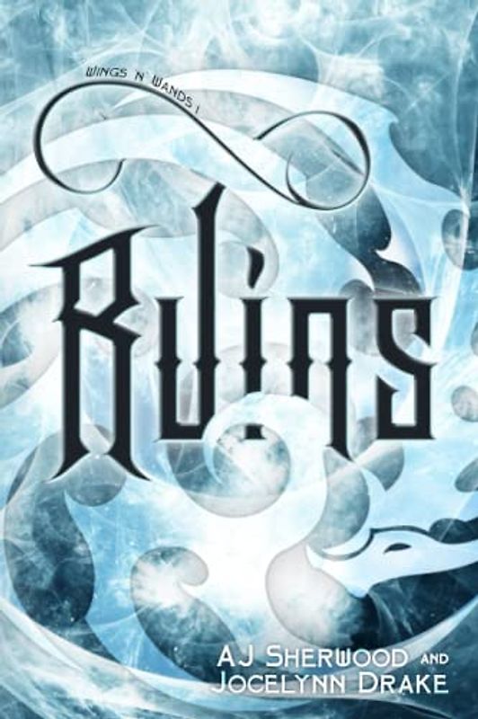 Ruins (Wings 'N' Wands, Band 1)