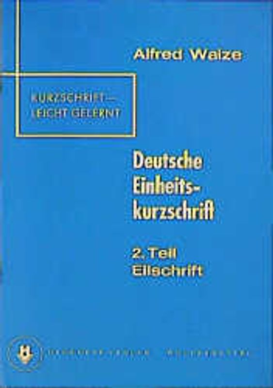 Kurzschrift leicht gelernt, Deutsche Einheitskurzschrift. Eilschrift