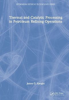 Thermal and Catalytic Processing in Petroleum Refining Operations
