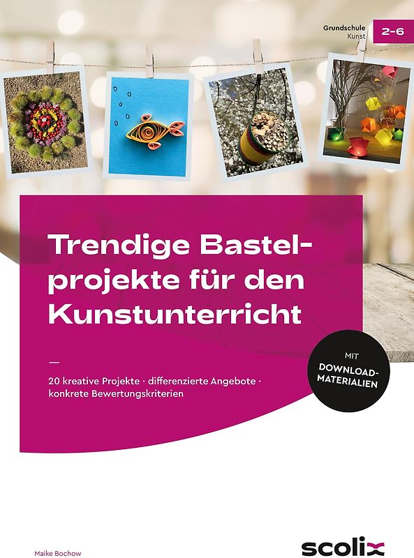 Trendige Bastelprojekte für den Kunstunterricht