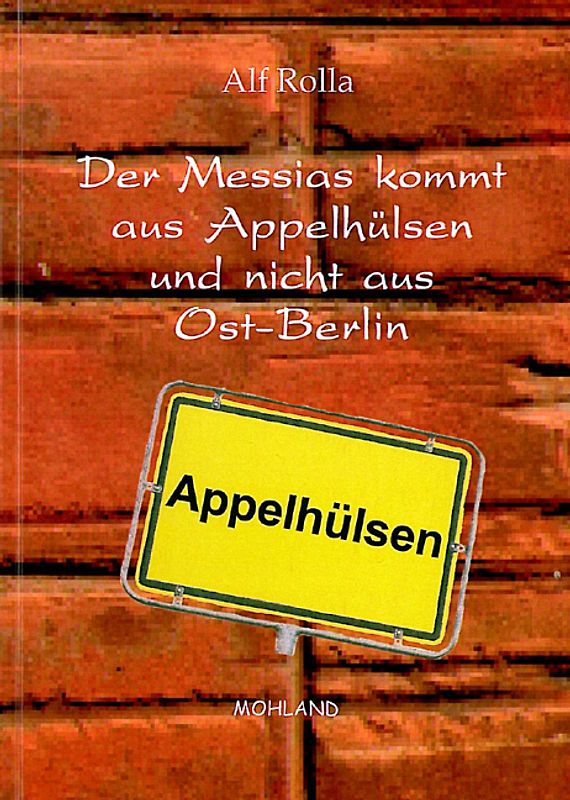 Der Messias kommt aus Appelhülsen und nicht aus Ost-Berlin
