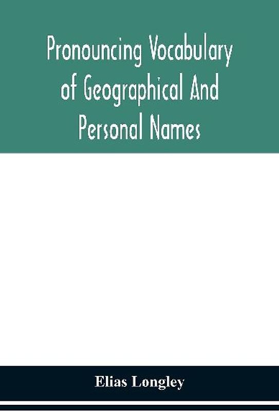 Pronouncing vocabulary of geographical and personal names