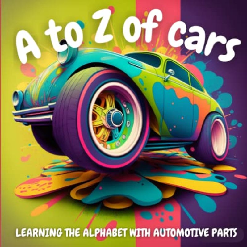 A to Z for Cars: Learning the Alphabet with Automotive Parts (RACING DREAMS BOOKS)