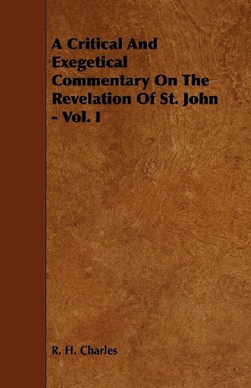 A Critical and Exegetical Commentary on the Revelation of St. John - Vol. I