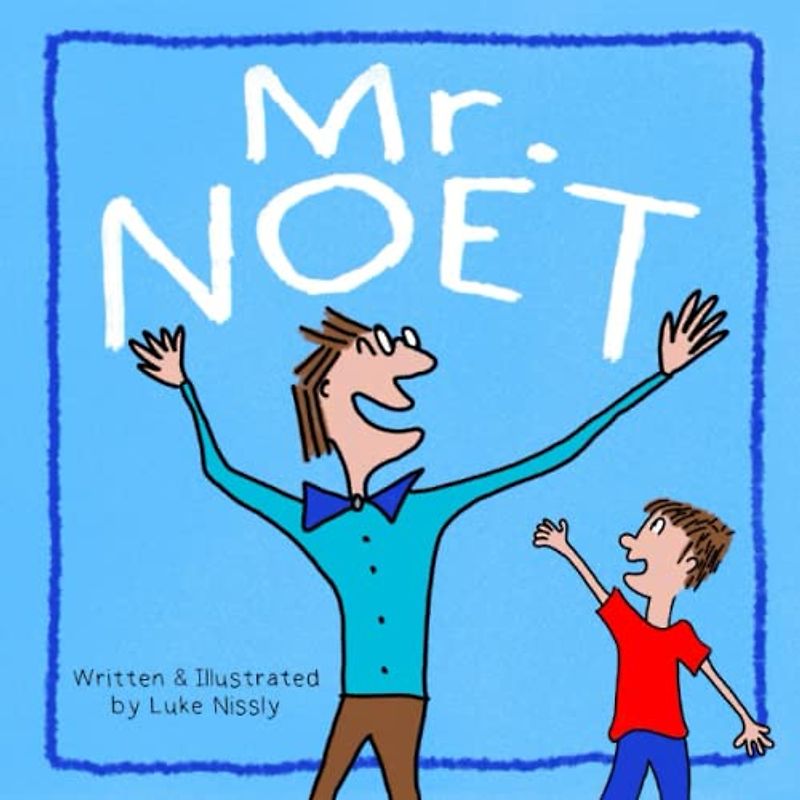 Mr. Noet: My Teacher Might Know Everything, Children's Book ages 2-8, Picture Book ages 4-8