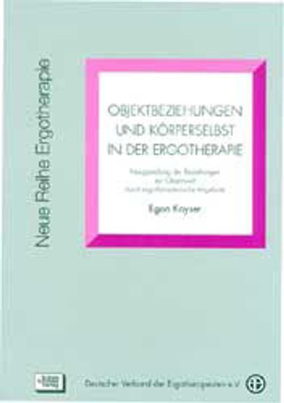 Objektbeziehungen und Körperselbst in der Ergotherapie