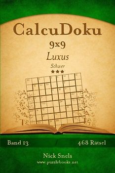 CalcuDoku 9x9 Luxus - Schwer - Band 13 - 468 Rätsel