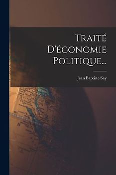 Traité D'économie Politique...