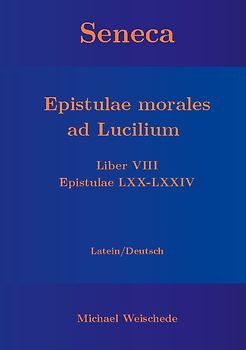 Seneca - Epistulae morales ad Lucilium - Liber VIII Epistulae LXX - LXXIV