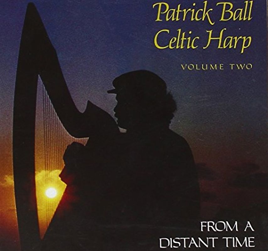 Patrick Ball - Celtic Harp Volume II: From A Distant Time - Patrick Ball
