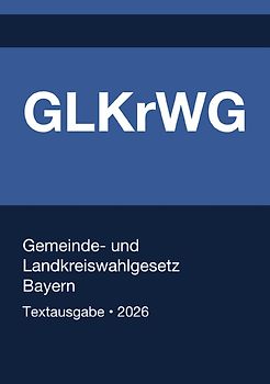 GLKrWG - Gemeinde- und Landkreiswahlgesetz Bayern 2026