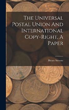 The Universal Postal Union And International Copy-right, A Paper