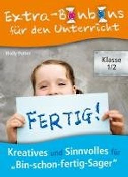 Extra-Bonbons für den Unterricht - Klasse 1/2. Kreatives und Sinnvolles für „Bin-schon-fertig-Sager“
