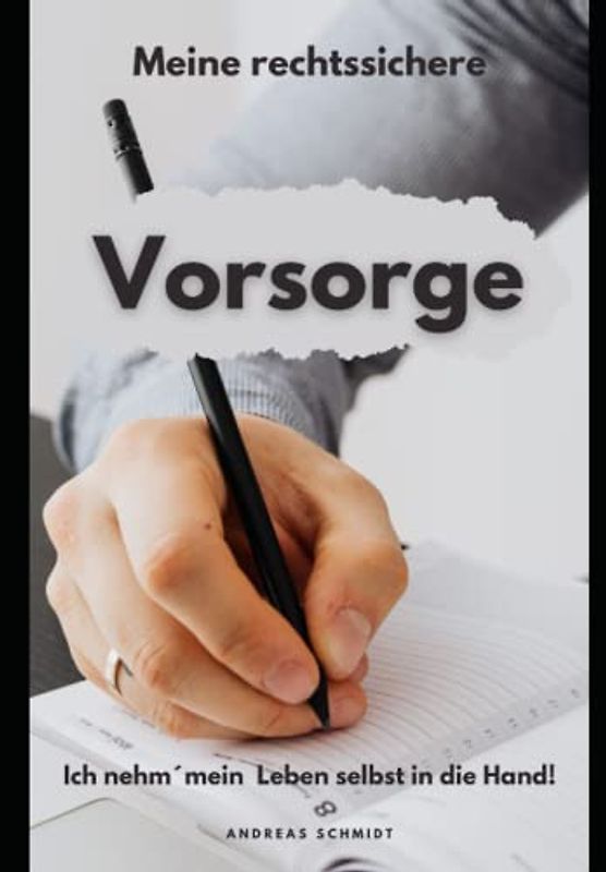 Meine rechtssichere Vorsorge: Ich nehm´mein Leben selbst in die Hand