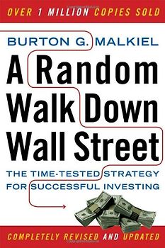 A Random Walk Down Wall Street: The Time-tested Strategy for Successful Investing - Burton G. Malkiel
