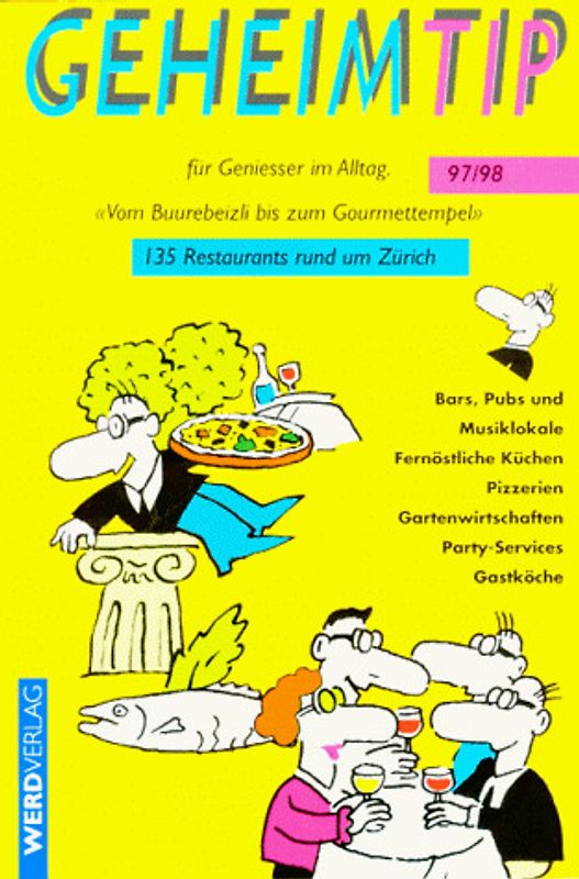 Geheimtip. Vom Buurebeizli bis zum Gourmettempel rund um Zürich