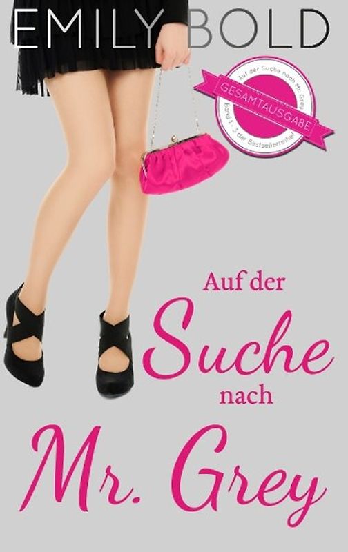 Gesamtausgabe: Auf der Suche nach Mr. Grey (Band 1-3)