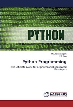 Python Programming: The Ultimate Guide for Beginners and Experienced Developers