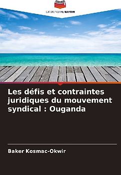 Les défis et contraintes juridiques du mouvement syndical : Ouganda