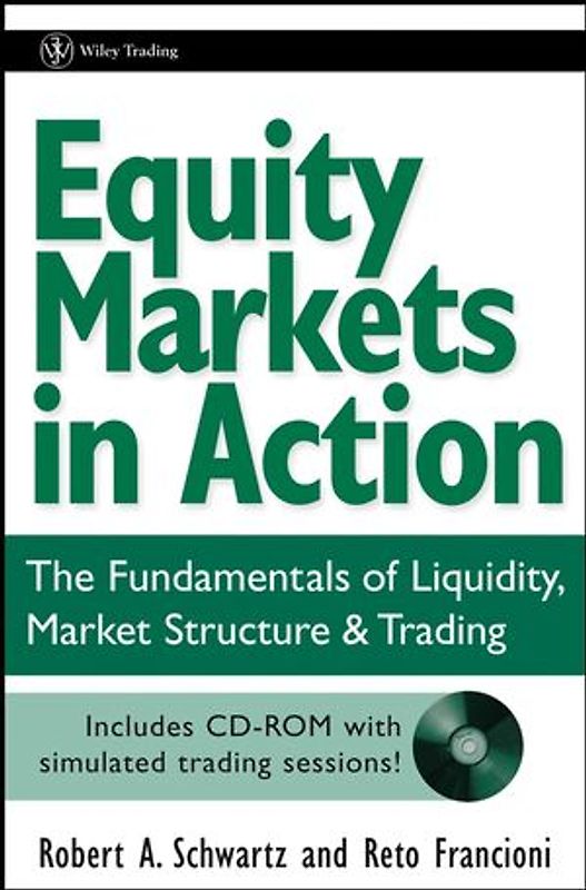 Equity Markets in Action. The Fundamentals of Liquidity, Market Structure & Trading