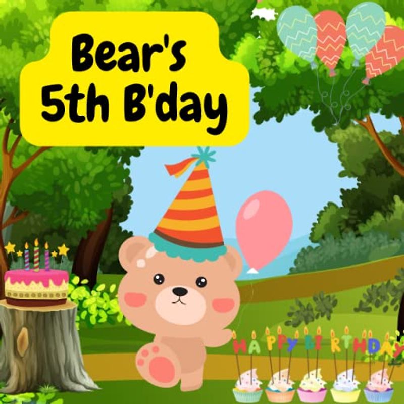 Bear's 5th Birthday Party : Story Book For Toddlers 1-5 Years Old: Bedtime & Any Time Stories