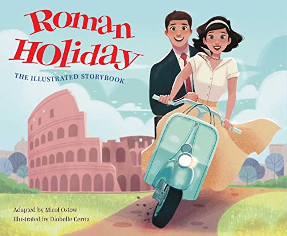 Roman Holiday: The Illustrated Storybook (Illustrated Storybooks)
