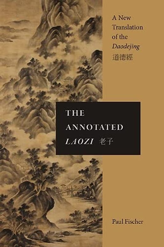 The Annotated Laozi: A New Translation of the Daodejing (SUNY Series in Chinese Philosophy and Culture)