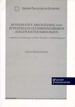 Bioindikative Abschätzung eines potentiellen Gefährdungsrisikos ausgewählter Substanzen anhand der Veränderungen zellulärer Parameter bei Mikroorganismen
