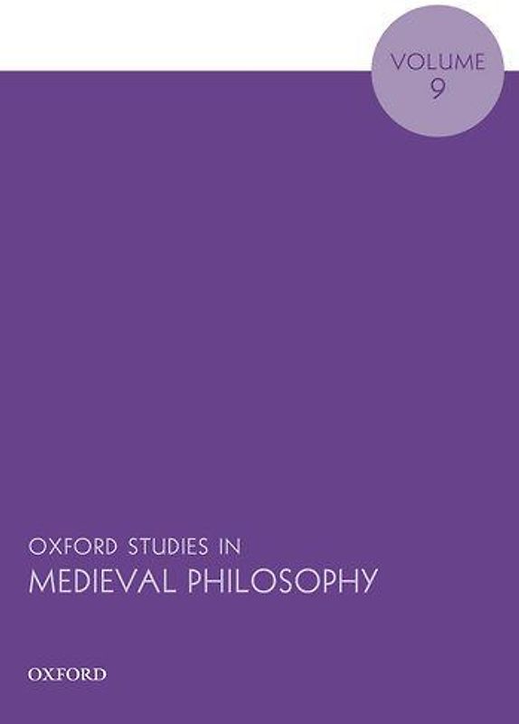 Oxford Studies in Medieval Philosophy Volume 9