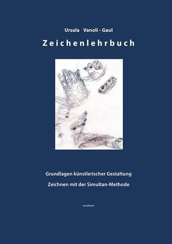 Zeichenlehrbuch - Grundlagen künstlerischer Gestaltung- Zeichnen mit der Simultan-Methode