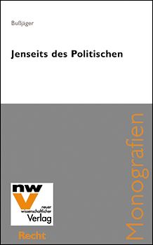 Jenseits des Politischen. Ein Traktat über die Chancen politischen Handelns in Mehrebenensystemen