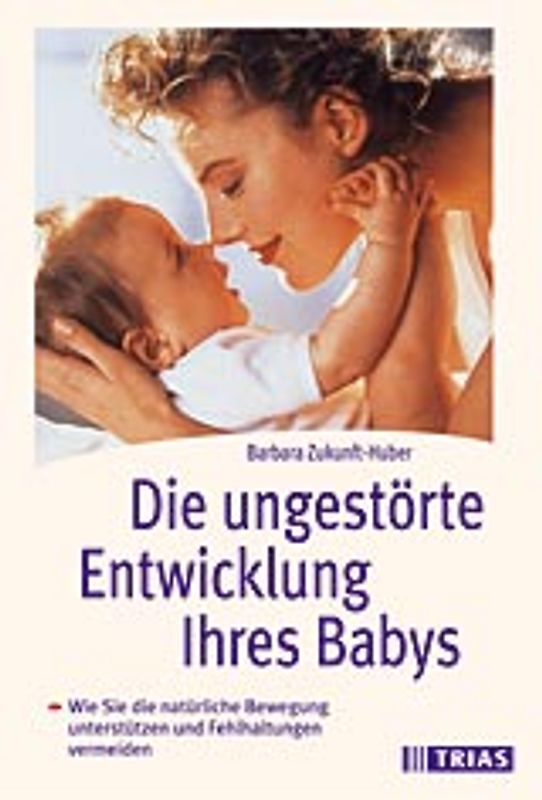 Die ungestörte Entwicklung Ihres Babys