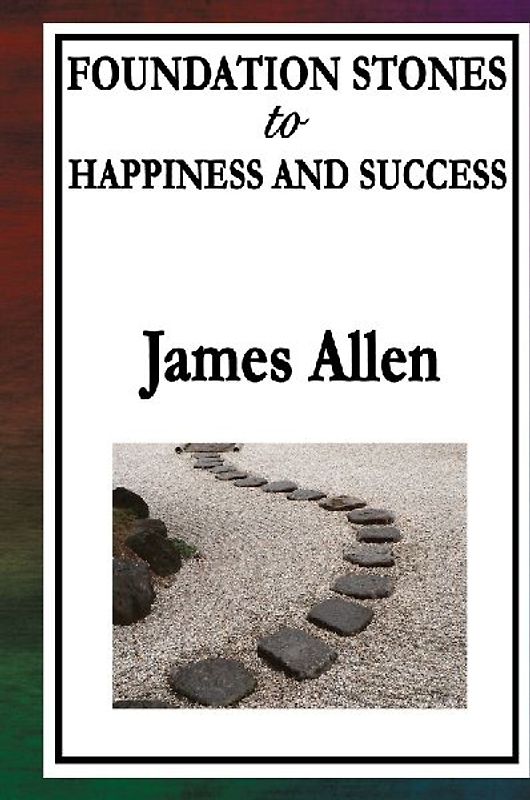 Foundation Stones to Happiness and Success