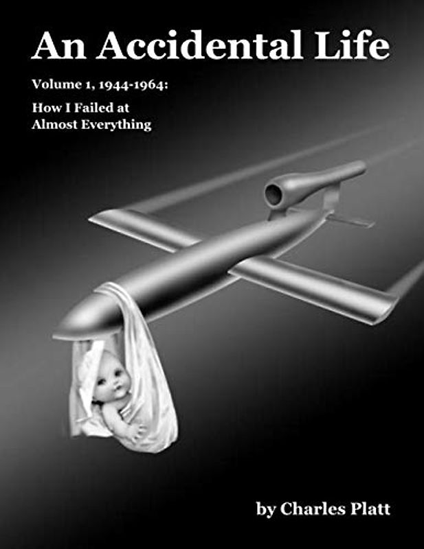 An Accidental Life: Volume 1, 1944-1964: How I Failed at Almost Everything