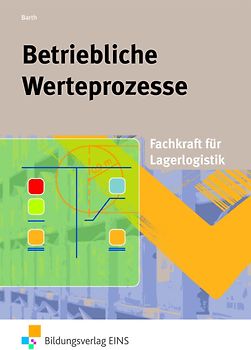 Berufe der Lagerlogistik / Betriebliche Werteprozesse