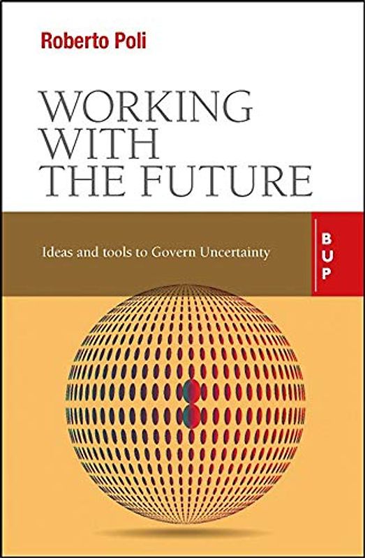 Working with the Future: Ideas and Tools to Govern Uncertainty