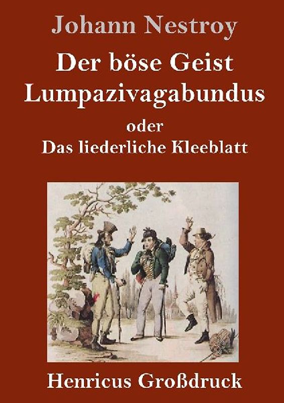 Der böse Geist Lumpazivagabundus oder Das liederliche Kleeblatt (Großdruck)