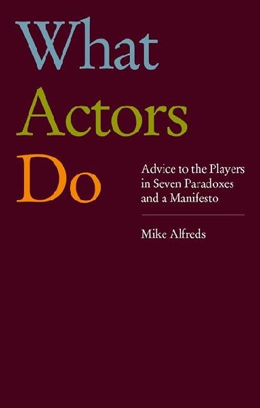What Actors Do: Advice to the Players in Seven Paradoxes and a Manifesto