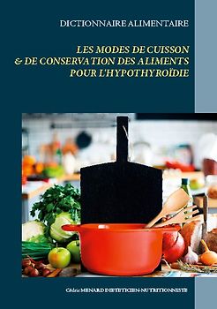 Dictionnaire des modes de cuisson et de conservation des aliments pour l'hypothyroïdie