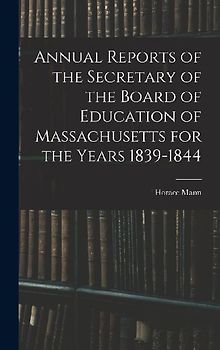Annual Reports of the Secretary of the Board of Education of Massachusetts for the Years 1839-1844