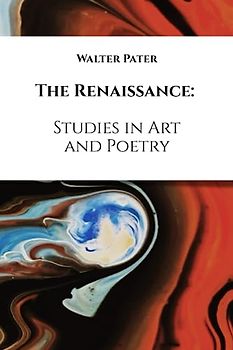 The Renaissance: Studies in Art and Poetry