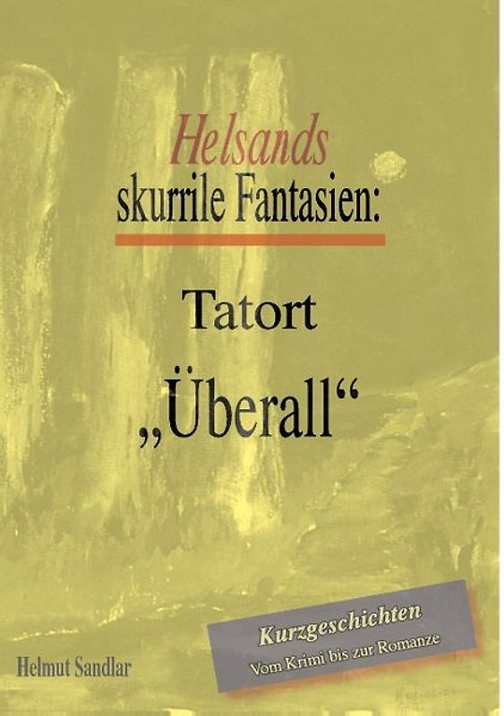 Tatort "überall". Helsands skurrile Fantasien
