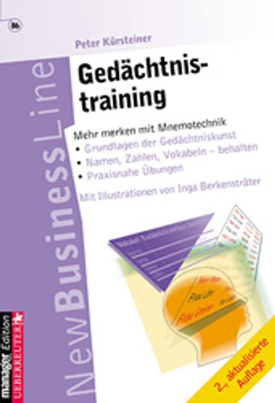 Gedächtnistraining. Grundlagen der Gedächtniskunst - Hören und zuhören - Namen merken kein Problem - Zahlen merken eine Kunst - Lesen, verstehen, behalten - Praxisnahe Übungen