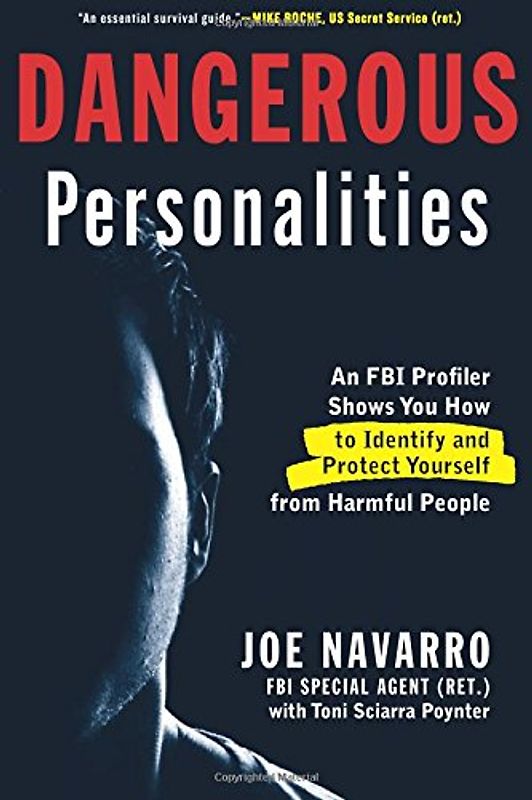 Poynter, Toni Sciarra - Dangerous Personalities: An FBI Profiler Shows You How to Identify and Protect Yourself from Harmful People