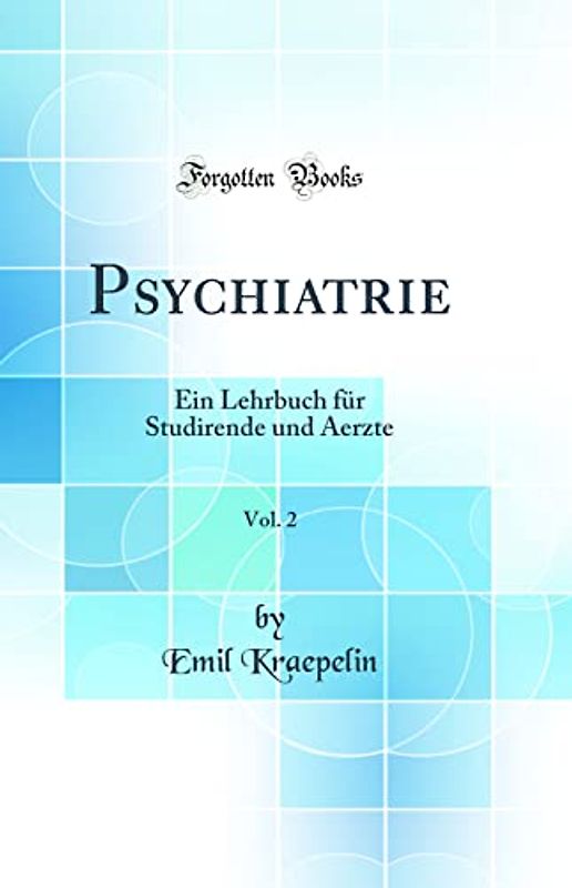 Psychiatrie, Vol. 2: Ein Lehrbuch für Studirende und Aerzte (Classic Reprint)