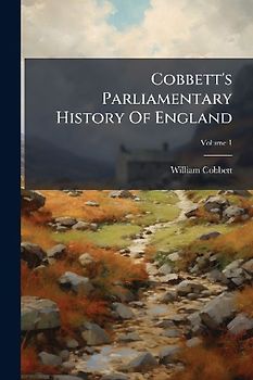 Cobbett's Parliamentary History Of England